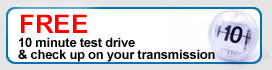 Free 10 Minute Test Drive and Check Up on your Transmission